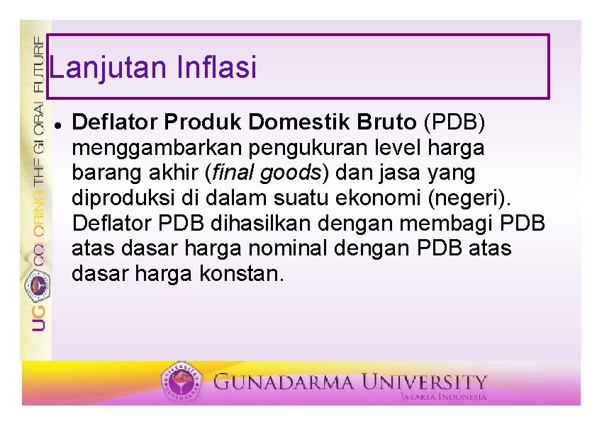 Lanjutan Inflasi Deflator Produk Domestik Bruto (PDB) menggambarkan pengukuran level harga barang akhir (final