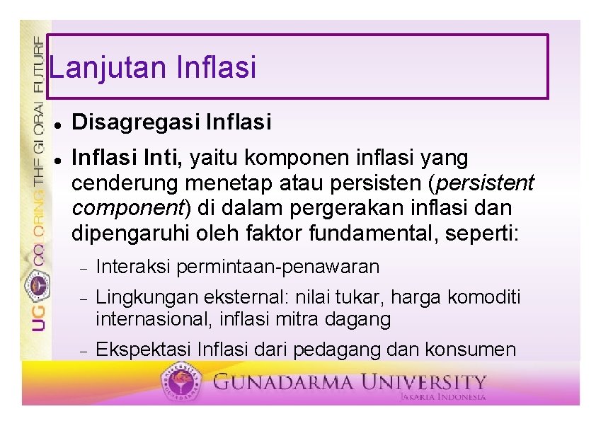 Lanjutan Inflasi Disagregasi Inflasi Inti, yaitu komponen inflasi yang cenderung menetap atau persisten (persistent