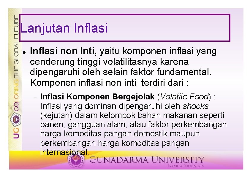 Lanjutan Inflasi non Inti, yaitu komponen inflasi yang cenderung tinggi volatilitasnya karena dipengaruhi oleh