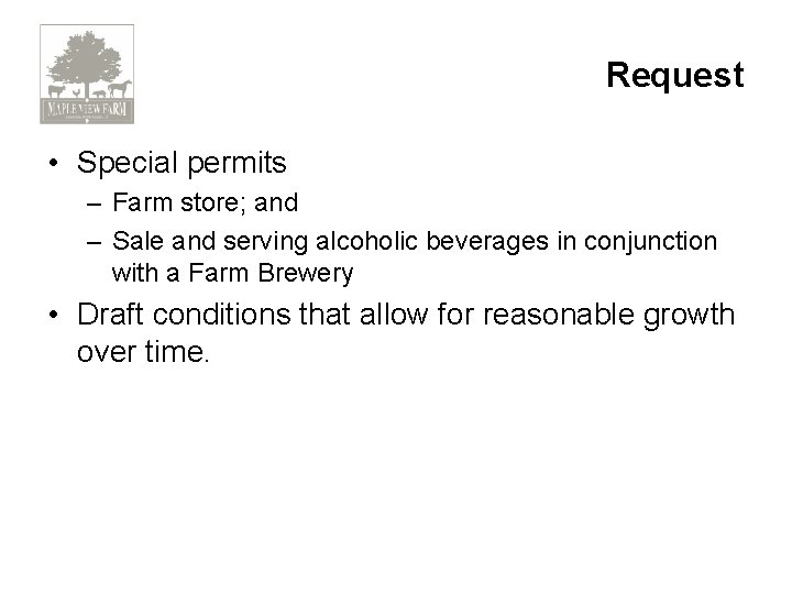 Request • Special permits – Farm store; and – Sale and serving alcoholic beverages