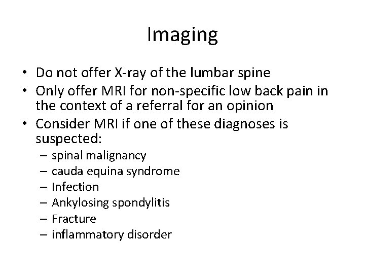 Imaging • Do not offer X-ray of the lumbar spine • Only offer MRI