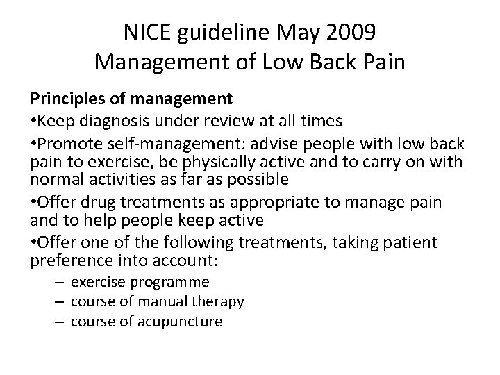 NICE guideline May 2009 Management of Low Back Pain Principles of management • Keep