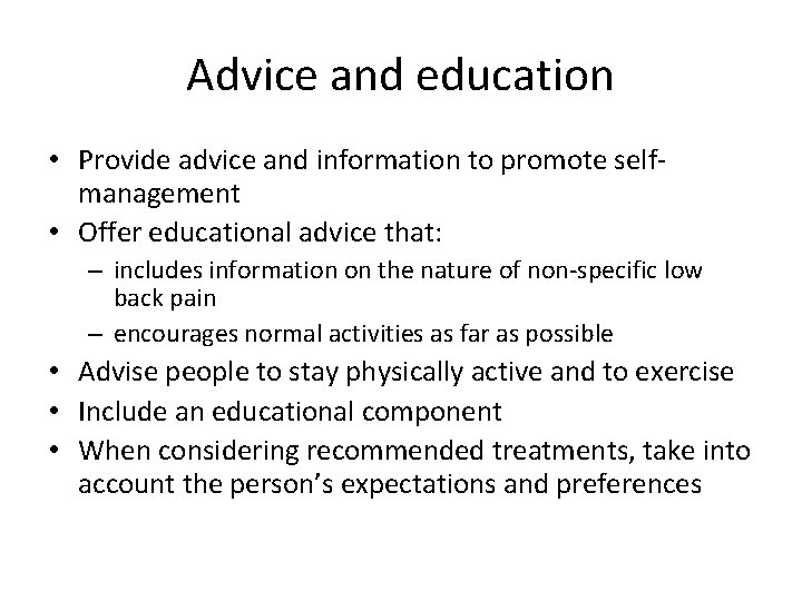 Advice and education • Provide advice and information to promote selfmanagement • Offer educational