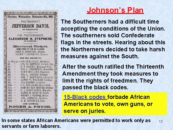 Johnson’s Plan The Southerners had a difficult time accepting the conditions of the Union.