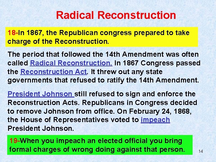 Radical Reconstruction 18 -In 1867, the Republican congress prepared to take charge of the