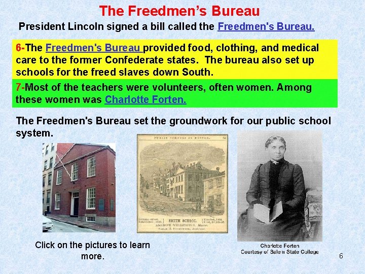 The Freedmen’s Bureau President Lincoln signed a bill called the Freedmen's Bureau. 6 -The