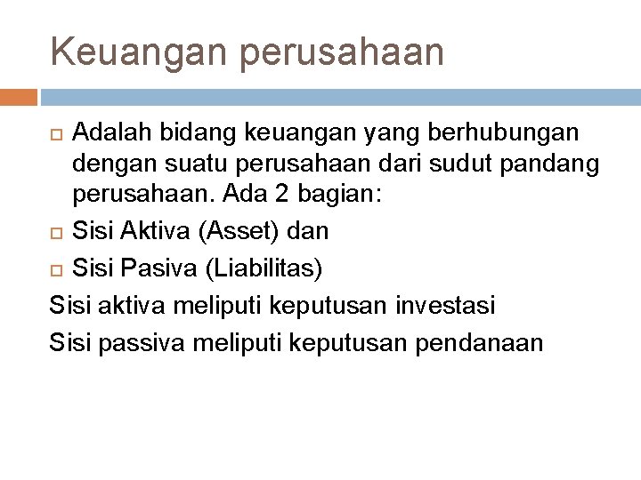 Keuangan perusahaan Adalah bidang keuangan yang berhubungan dengan suatu perusahaan dari sudut pandang perusahaan.