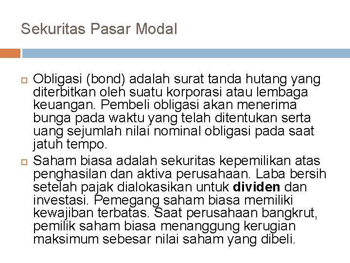 Sekuritas Pasar Modal Obligasi (bond) adalah surat tanda hutang yang diterbitkan oleh suatu korporasi