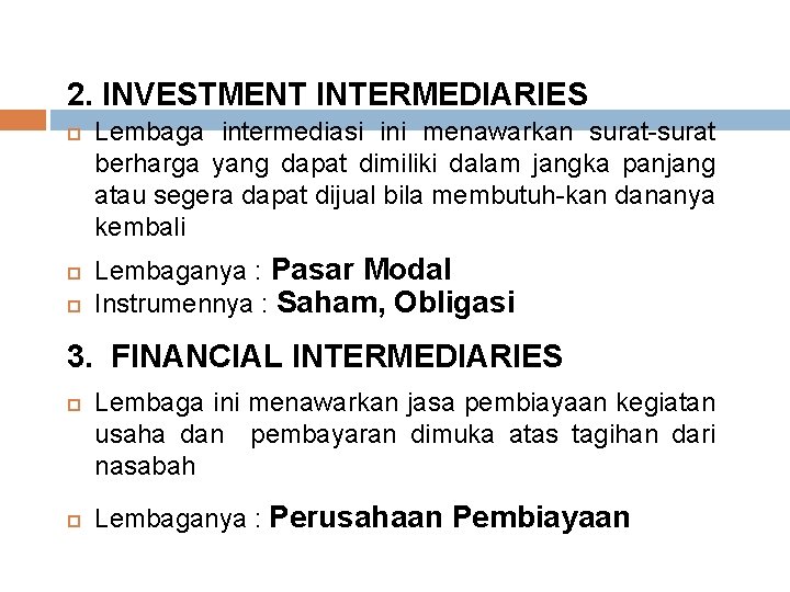 2. INVESTMENT INTERMEDIARIES Lembaga intermediasi ini menawarkan surat-surat berharga yang dapat dimiliki dalam jangka