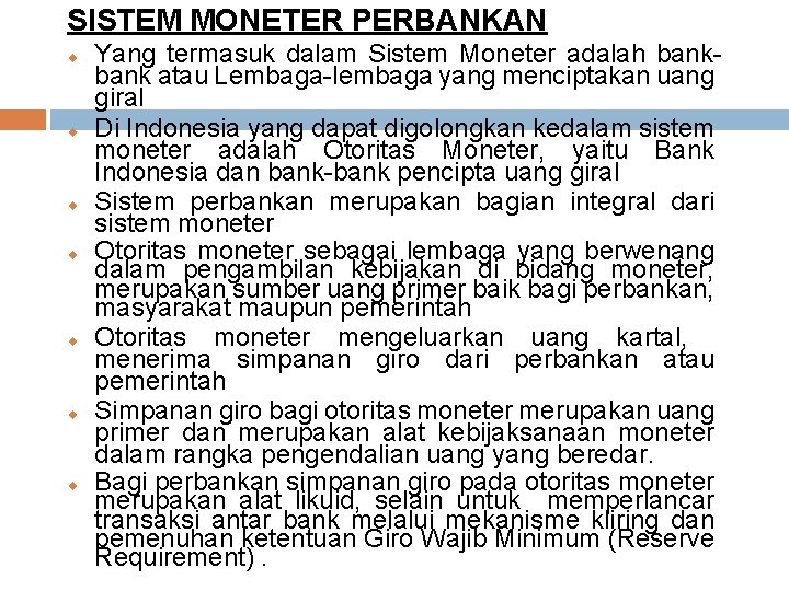 SISTEM MONETER PERBANKAN ¨ ¨ ¨ ¨ Yang termasuk dalam Sistem Moneter adalah bank