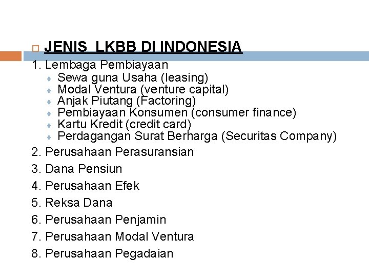  JENIS LKBB DI INDONESIA 1. Lembaga Pembiayaan ¨ Sewa guna Usaha (leasing) ¨