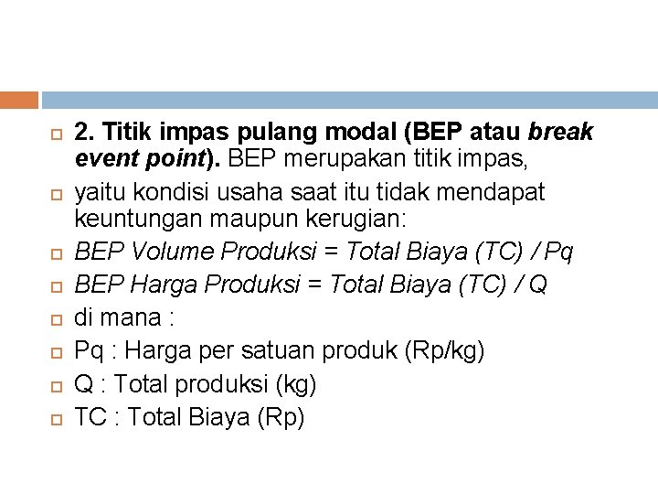  2. Titik impas pulang modal (BEP atau break event point). BEP merupakan titik