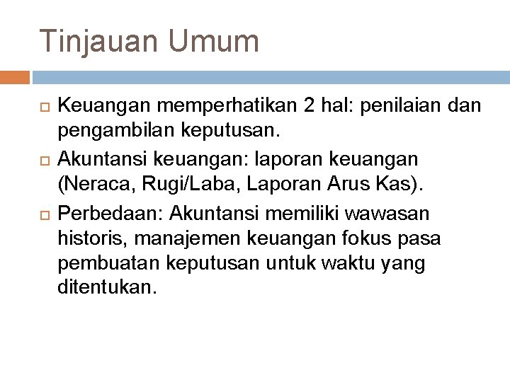 Tinjauan Umum Keuangan memperhatikan 2 hal: penilaian dan pengambilan keputusan. Akuntansi keuangan: laporan keuangan