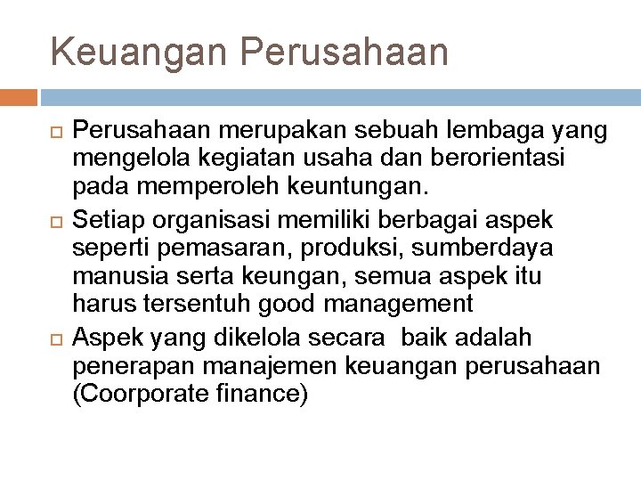 Keuangan Perusahaan merupakan sebuah lembaga yang mengelola kegiatan usaha dan berorientasi pada memperoleh keuntungan.