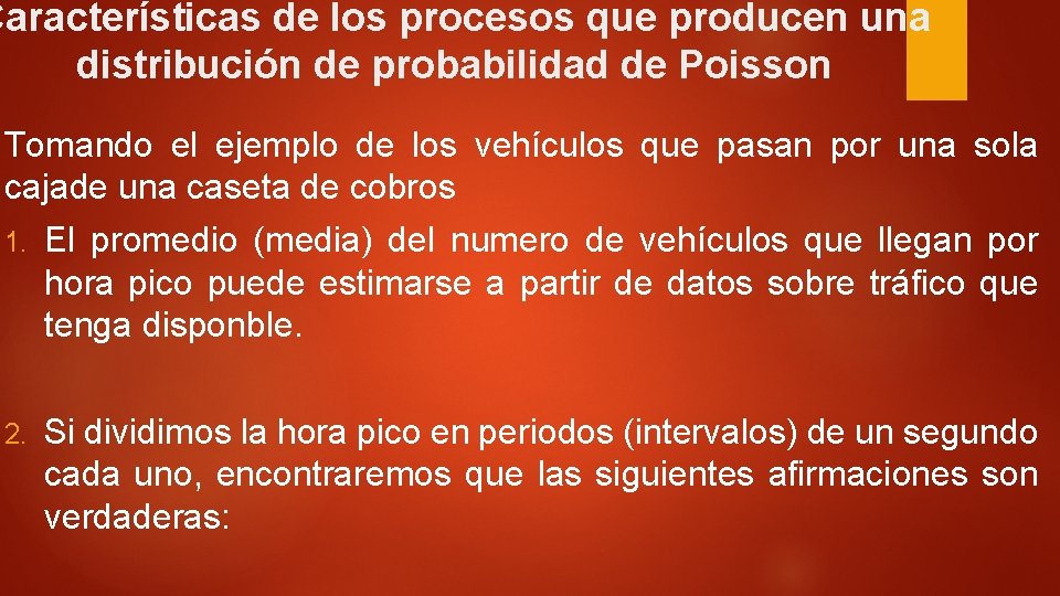 Características de los procesos que producen una distribución de probabilidad de Poisson Tomando el
