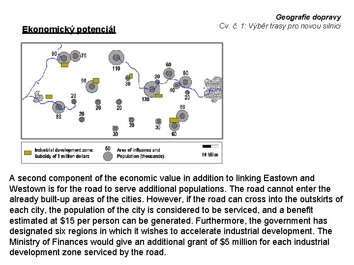 Ekonomický potenciál Geografie dopravy Cv. č. 1: Výběr trasy pro novou silnici A second