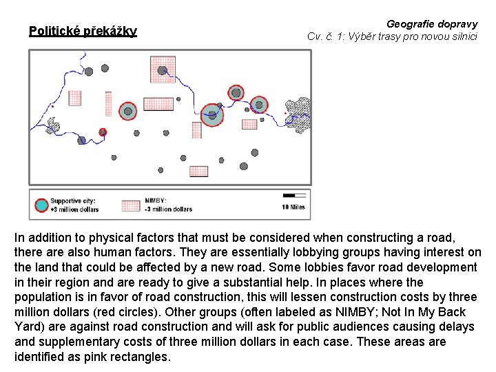 Politické překážky Geografie dopravy Cv. č. 1: Výběr trasy pro novou silnici In addition