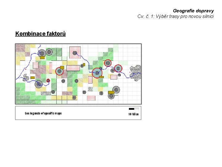 Geografie dopravy Cv. č. 1: Výběr trasy pro novou silnici Kombinace faktorů 