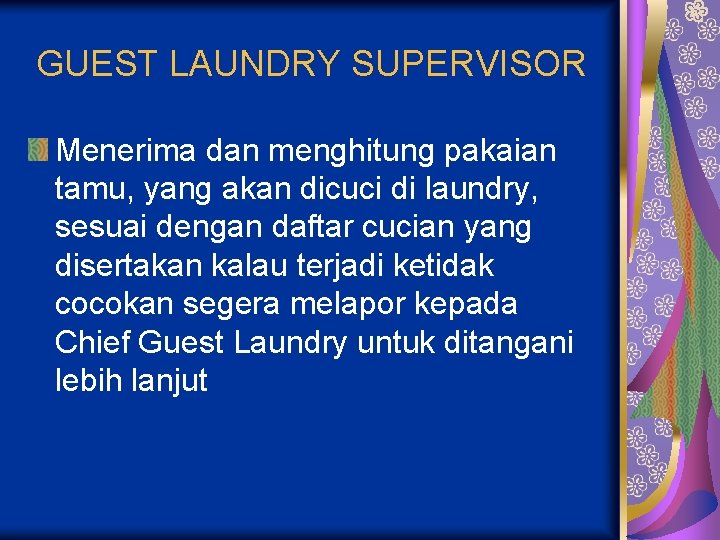 GUEST LAUNDRY SUPERVISOR Menerima dan menghitung pakaian tamu, yang akan dicuci di laundry, sesuai