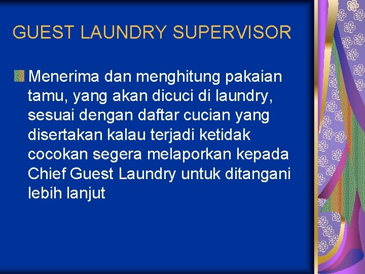 GUEST LAUNDRY SUPERVISOR Menerima dan menghitung pakaian tamu, yang akan dicuci di laundry, sesuai