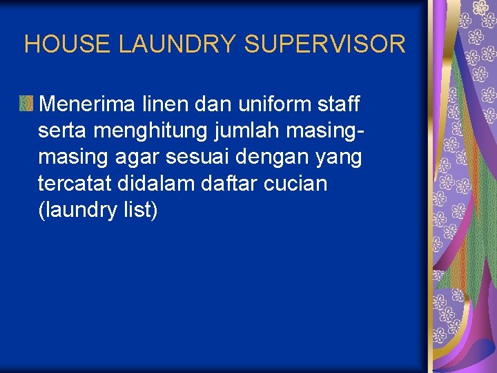 HOUSE LAUNDRY SUPERVISOR Menerima linen dan uniform staff serta menghitung jumlah masing agar sesuai