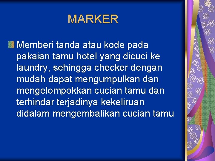 MARKER Memberi tanda atau kode pada pakaian tamu hotel yang dicuci ke laundry, sehingga