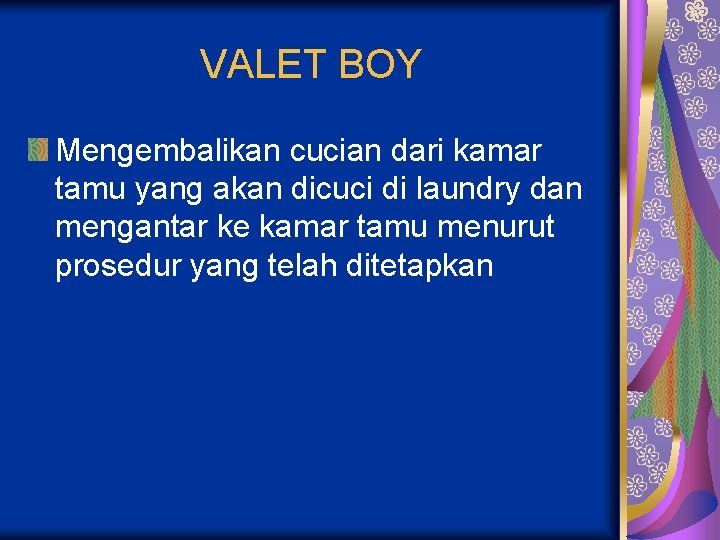 VALET BOY Mengembalikan cucian dari kamar tamu yang akan dicuci di laundry dan mengantar