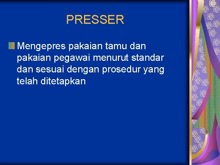 PRESSER Mengepres pakaian tamu dan pakaian pegawai menurut standar dan sesuai dengan prosedur yang