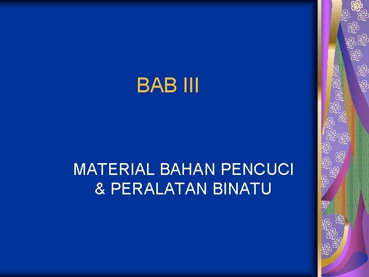 BAB III MATERIAL BAHAN PENCUCI & PERALATAN BINATU 