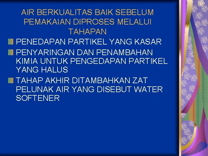 AIR BERKUALITAS BAIK SEBELUM PEMAKAIAN DIPROSES MELALUI TAHAPAN PENEDAPAN PARTIKEL YANG KASAR PENYARINGAN DAN