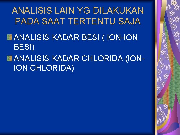 ANALISIS LAIN YG DILAKUKAN PADA SAAT TERTENTU SAJA ANALISIS KADAR BESI ( ION-ION BESI)