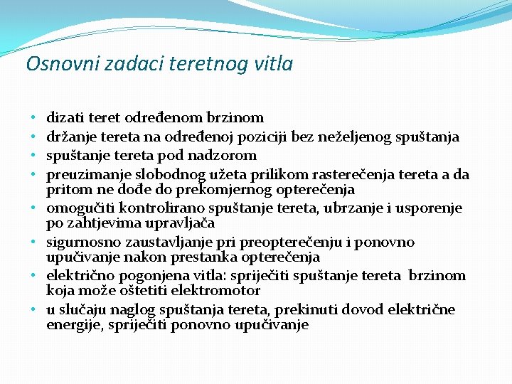 Osnovni zadaci teretnog vitla • • dizati teret određenom brzinom držanje tereta na određenoj