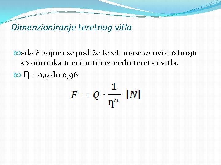 Dimenzioniranje teretnog vitla sila F kojom se podiže teret mase m ovisi o broju