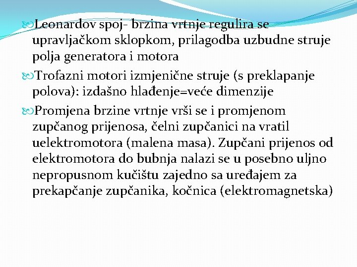  Leonardov spoj- brzina vrtnje regulira se upravljačkom sklopkom, prilagodba uzbudne struje polja generatora