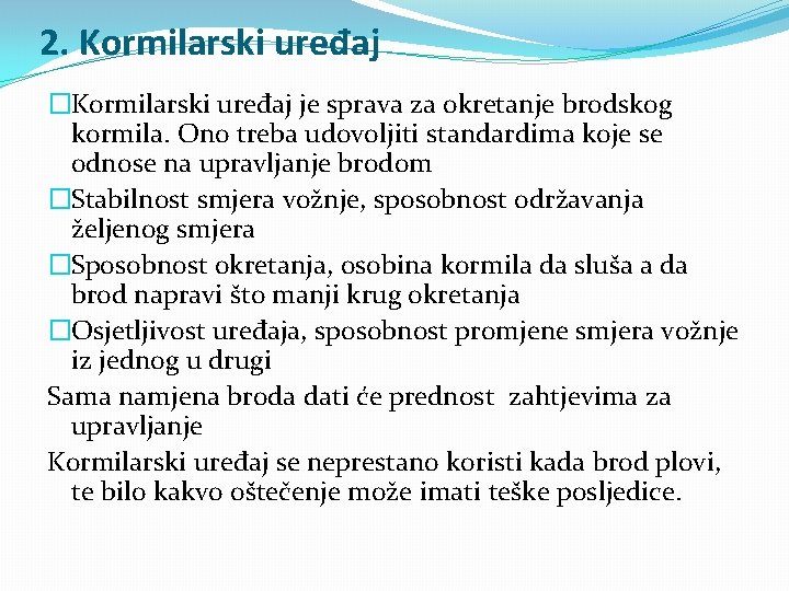 2. Kormilarski uređaj �Kormilarski uređaj je sprava za okretanje brodskog kormila. Ono treba udovoljiti