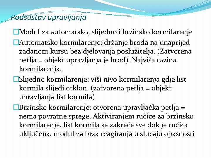 Podsustav upravljanja �Modul za automatsko, slijedno i brzinsko kormilarenje �Automatsko kormilarenje: držanje broda na