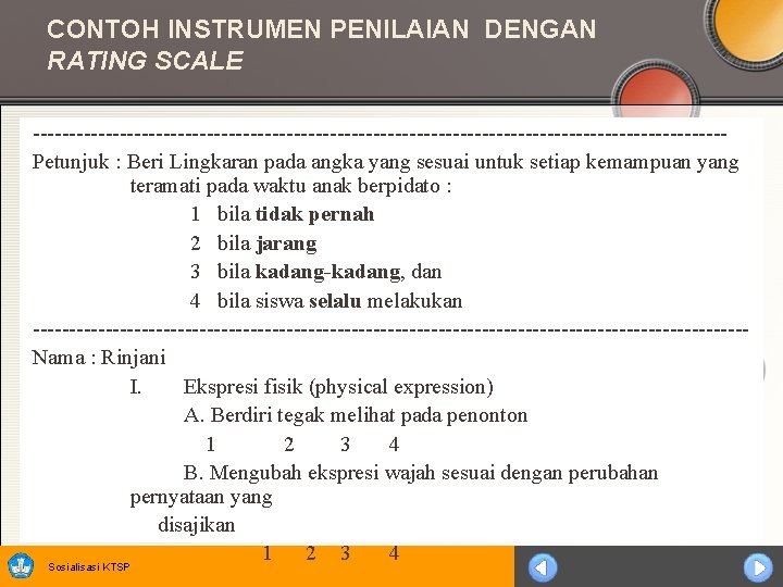 CONTOH INSTRUMEN PENILAIAN DENGAN RATING SCALE ------------------------------------------------Petunjuk : Beri Lingkaran pada angka yang sesuai