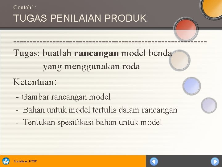 Contoh 1: TUGAS PENILAIAN PRODUK -----------------------------Tugas: buatlah rancangan model benda yang menggunakan roda Ketentuan: