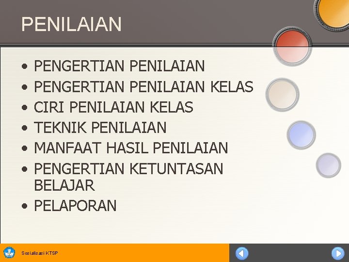 PENILAIAN • • • PENGERTIAN PENILAIAN KELAS CIRI PENILAIAN KELAS TEKNIK PENILAIAN MANFAAT HASIL