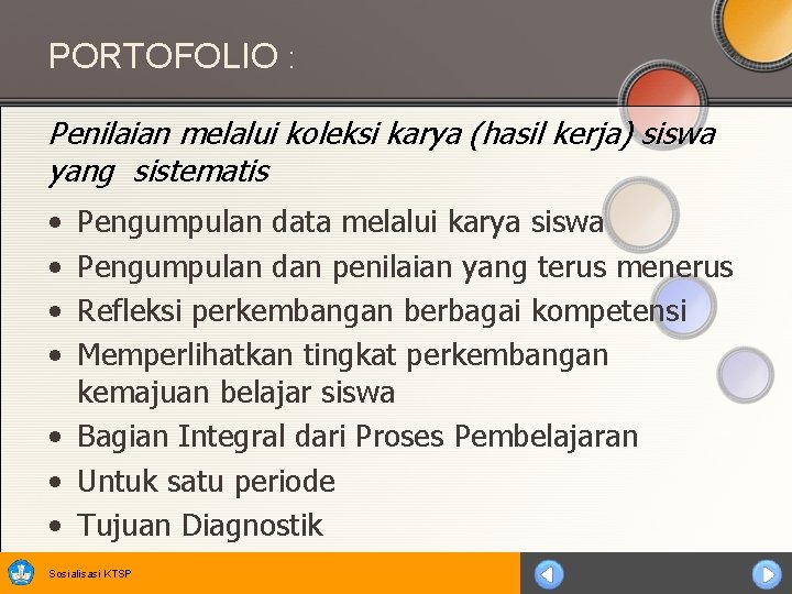 PORTOFOLIO : Penilaian melalui koleksi karya (hasil kerja) siswa yang sistematis • • Pengumpulan