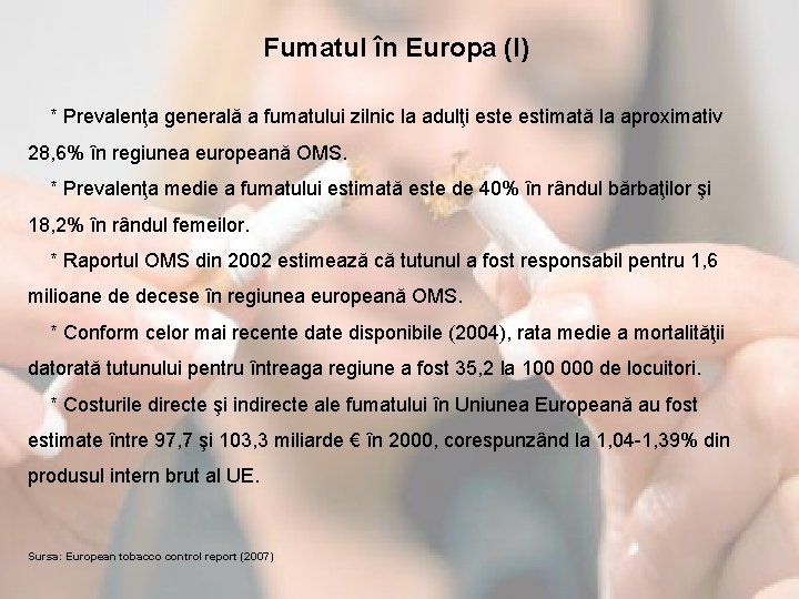 Fumatul în Europa (I) * Prevalenţa generală a fumatului zilnic la adulţi este estimată