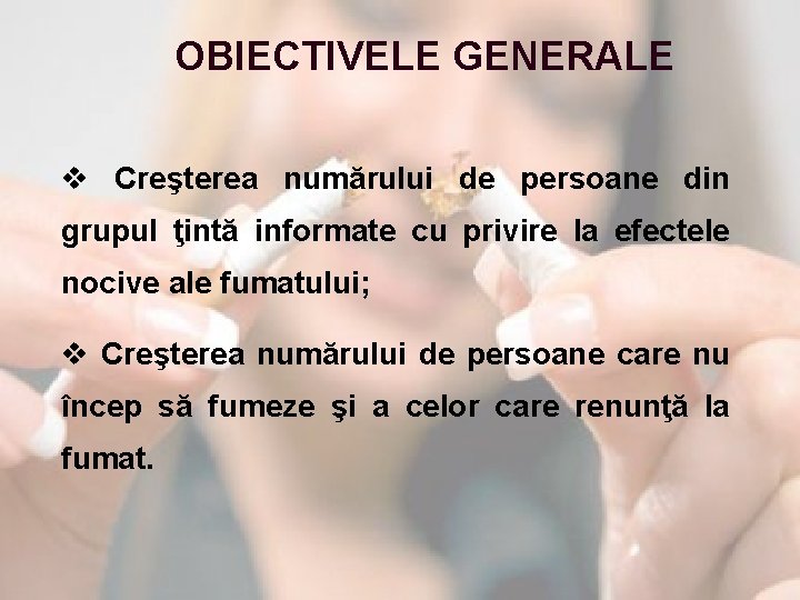 OBIECTIVELE GENERALE v Creşterea numărului de persoane din grupul ţintă informate cu privire la