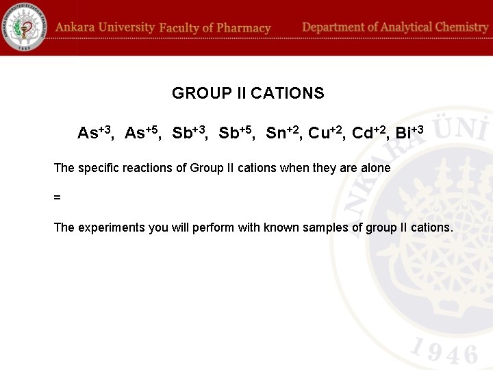 GROUP II CATIONS As+3, As+5, Sb+3, Sb+5, Sn+2, Cu+2, Cd+2, Bi+3 The specific reactions