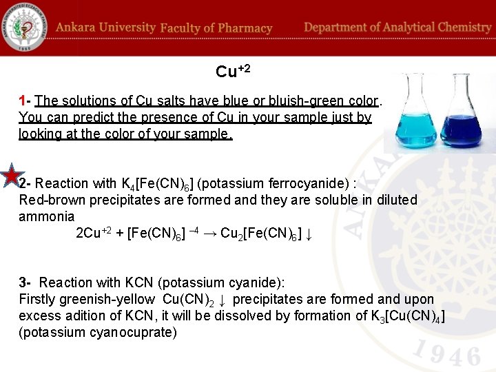 Cu +2 1 - The solutions of Cu salts have blue or bluish-green color.
