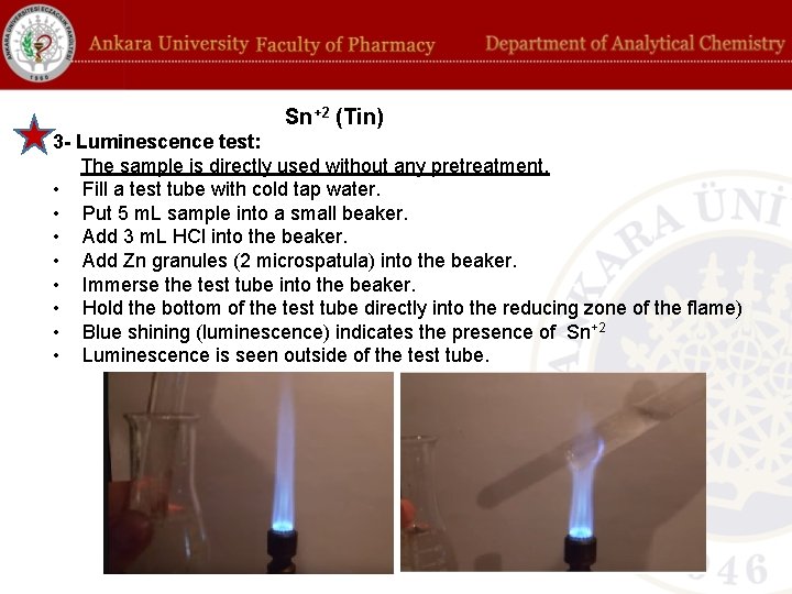 Sn +2 (Tin) 3 - Luminescence test: The sample is directly used without any