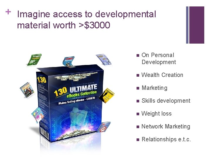 + Imagine access to developmental material worth >$3000 n On Personal Development n Wealth