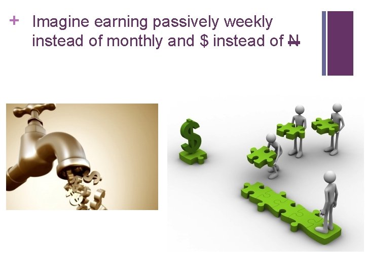 + Imagine earning passively weekly instead of monthly and $ instead of N 