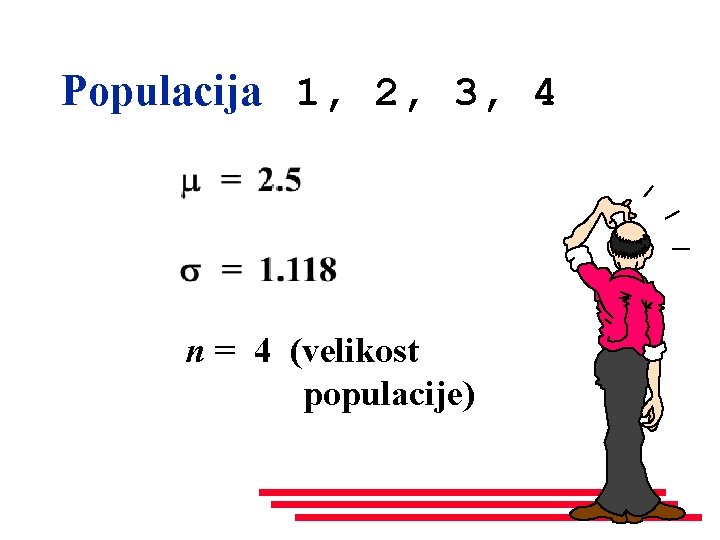 Populacija 1, 2, 3, 4 n = 4 (velikost populacije) 