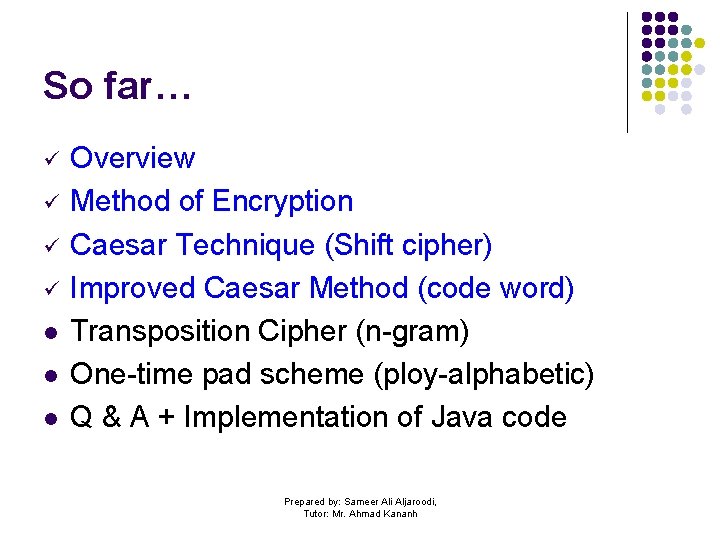 So far… ü ü l l l Overview Method of Encryption Caesar Technique (Shift