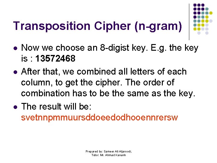 Transposition Cipher (n-gram) l l l Now we choose an 8 -digist key. E.